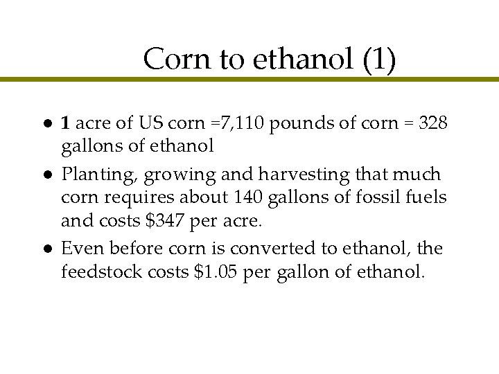 Corn to ethanol (1) l l l 1 acre of US corn =7, 110