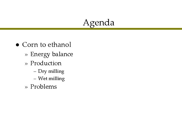 Agenda l Corn to ethanol » Energy balance » Production – Dry milling –