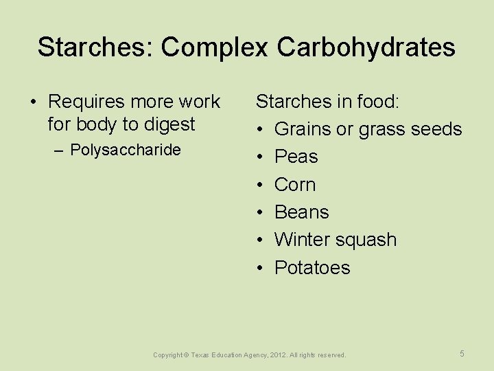 Starches: Complex Carbohydrates • Requires more work for body to digest – Polysaccharide Starches