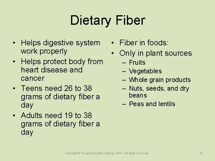 Dietary Fiber • Helps digestive system • Fiber in foods: work properly • Only