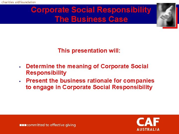 Corporate Social Responsibility The Business Case This presentation will: § § Determine the meaning