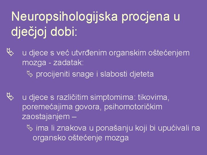 Neuropsihologijska procjena u dječjoj dobi: Ä u djece s već utvrđenim organskim oštećenjem mozga