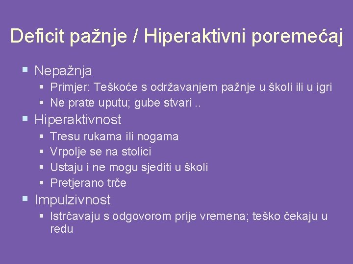 Deficit pažnje / Hiperaktivni poremećaj § Nepažnja § Primjer: Teškoće s održavanjem pažnje u