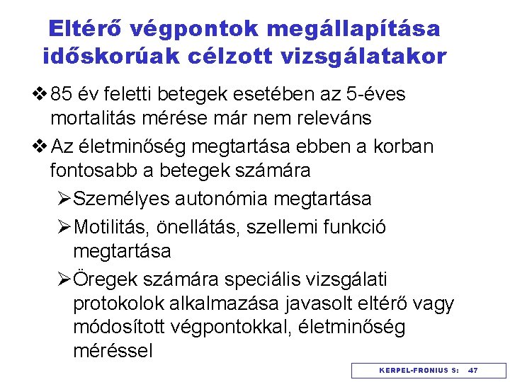 Eltérő végpontok megállapítása időskorúak célzott vizsgálatakor v 85 év feletti betegek esetében az 5