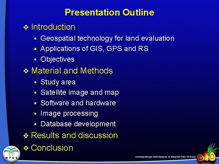 Presentation Outline v Introduction Geospatial technology for land evaluation § Applications of GIS, GPS