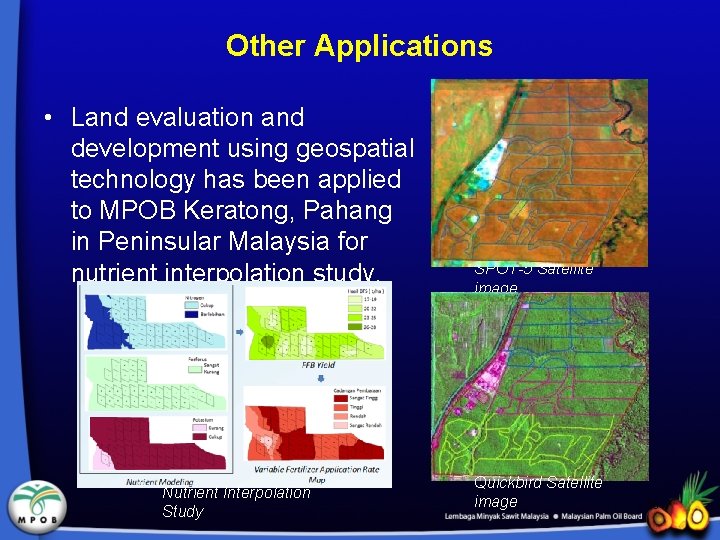 Other Applications • Land evaluation and development using geospatial technology has been applied to