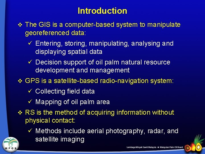 Introduction v The GIS is a computer-based system to manipulate georeferenced data: ü Entering,