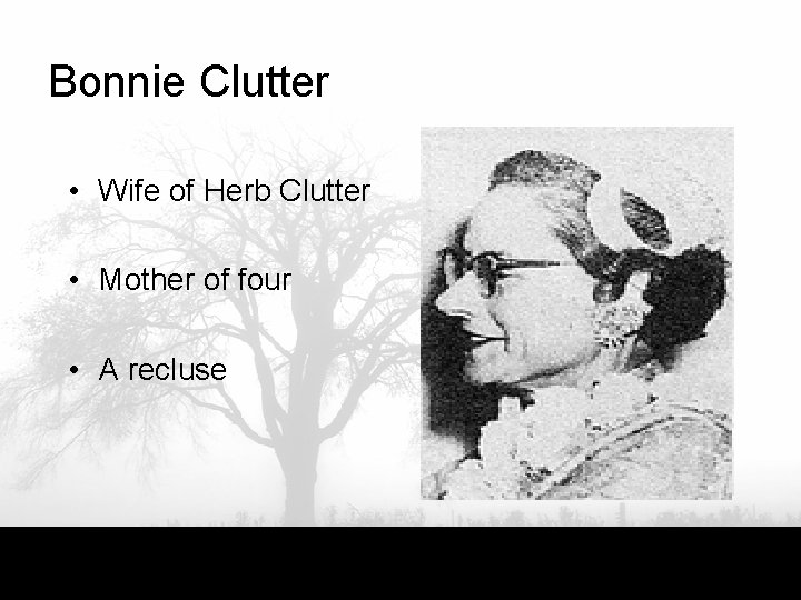 Bonnie Clutter • Wife of Herb Clutter • Mother of four • A recluse