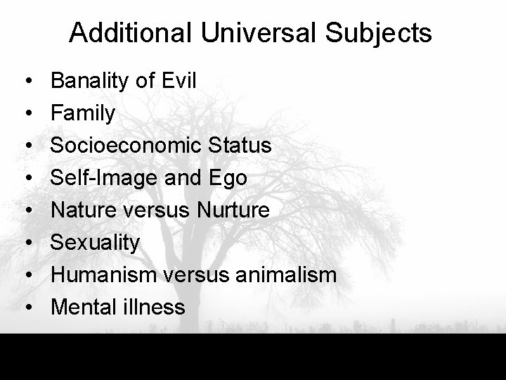 Additional Universal Subjects • • Banality of Evil Family Socioeconomic Status Self-Image and Ego