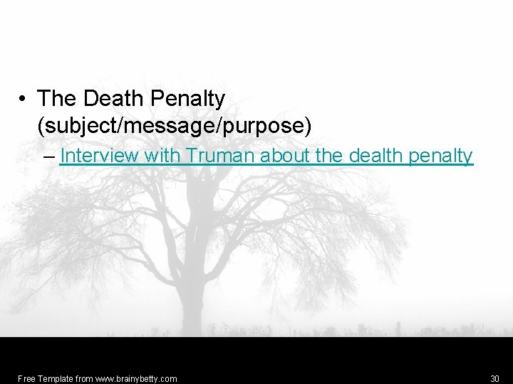 • The Death Penalty (subject/message/purpose) – Interview with Truman about the dealth penalty