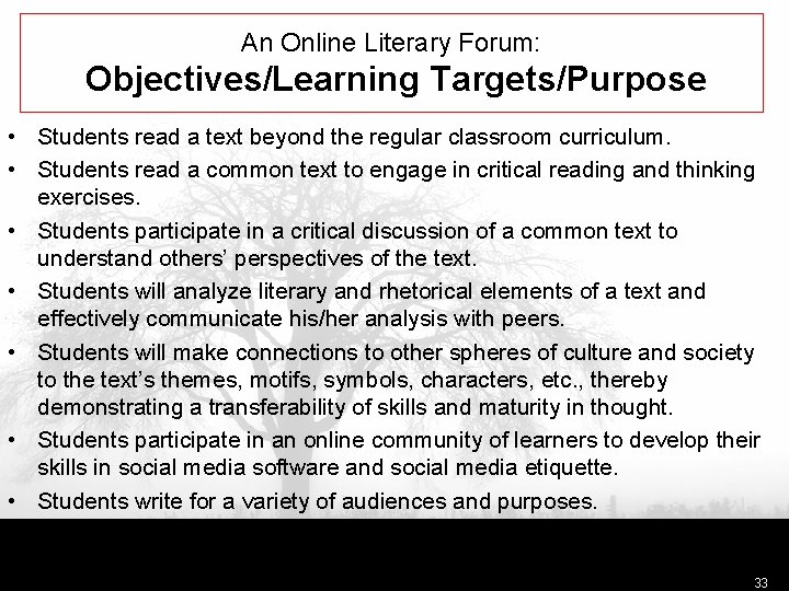 An Online Literary Forum: Objectives/Learning Targets/Purpose • Students read a text beyond the regular