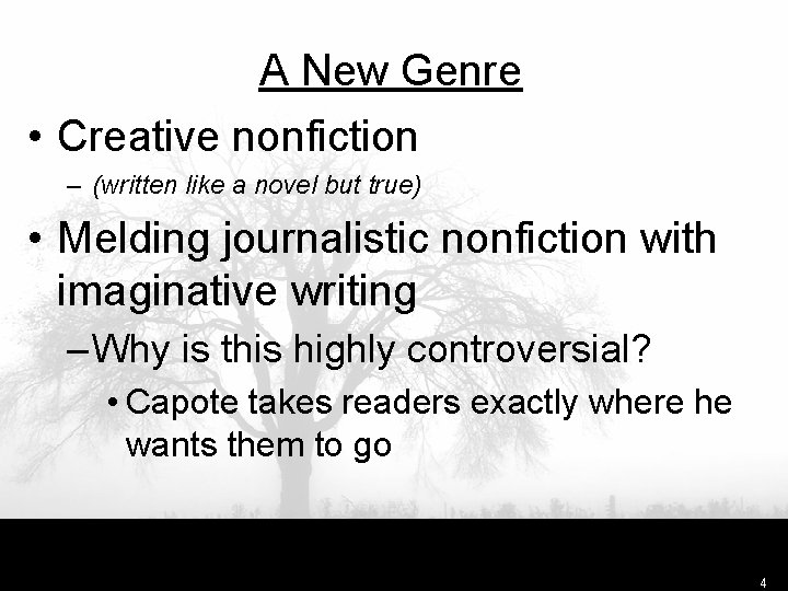 A New Genre • Creative nonfiction – (written like a novel but true) •