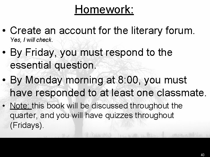 Homework: • Create an account for the literary forum. Yes, I will check. •
