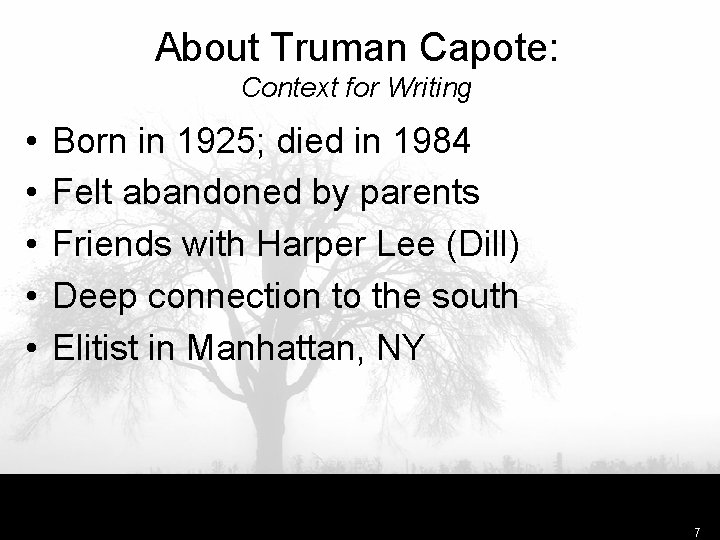 About Truman Capote: Context for Writing • • • Born in 1925; died in