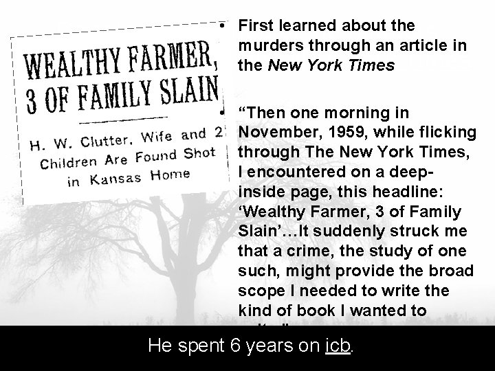  • First learned about the Capote first learned of the murders through an