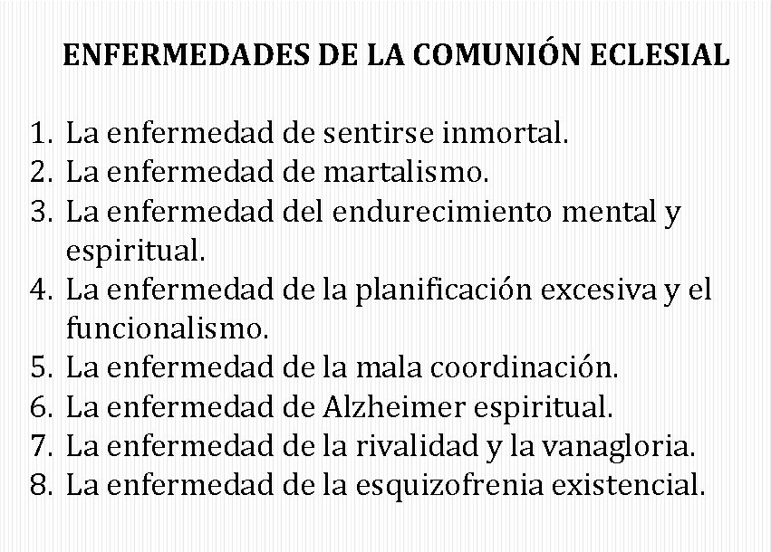 ENFERMEDADES DE LA COMUNIÓN ECLESIAL 1. La enfermedad de sentirse inmortal. 2. La enfermedad