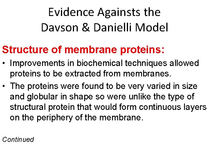 Evidence Againsts the Davson & Danielli Model Structure of membrane proteins: • Improvements in