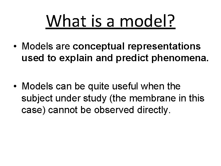 What is a model? • Models are conceptual representations used to explain and predict