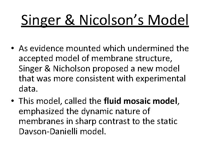 Singer & Nicolson’s Model • As evidence mounted which undermined the accepted model of