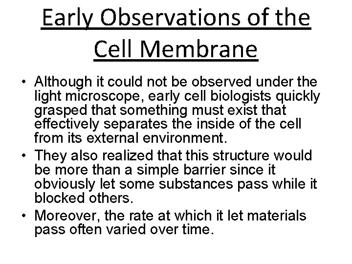 Early Observations of the Cell Membrane • Although it could not be observed under