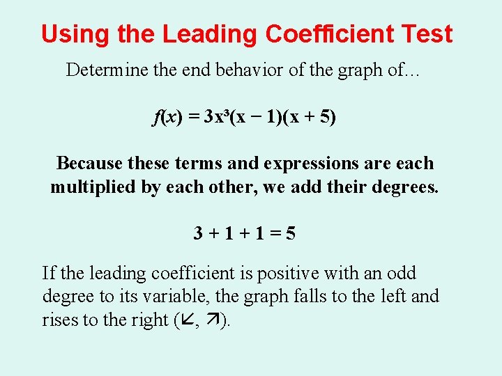 Using the Leading Coefficient Test Determine the end behavior of the graph of… f(x)