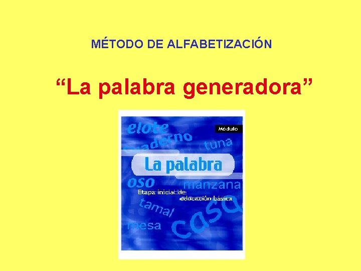 MÉTODO DE ALFABETIZACIÓN “La palabra generadora” 