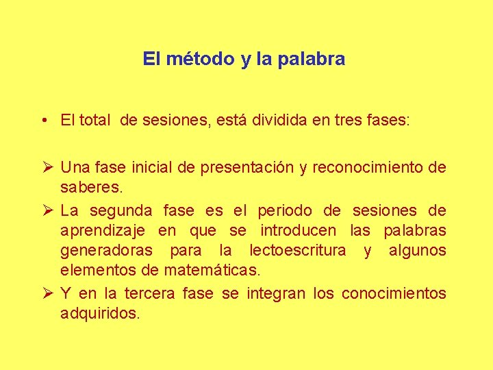 El método y la palabra • El total de sesiones, está dividida en tres