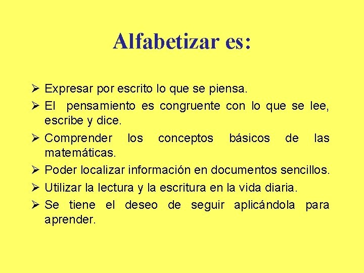 Alfabetizar es: Ø Expresar por escrito lo que se piensa. Ø El pensamiento es