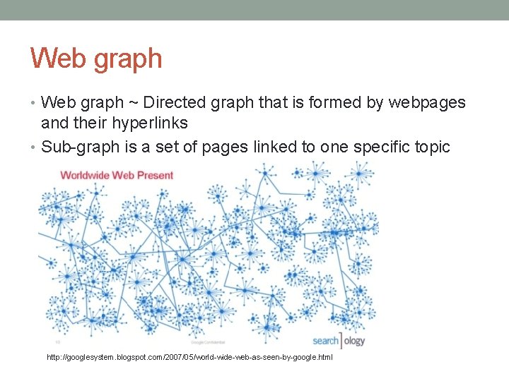 Web graph • Web graph ~ Directed graph that is formed by webpages and Web graph • Web graph ~ Directed graph that is formed by webpages and