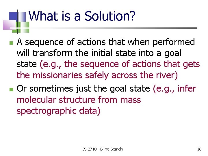 What is a Solution? A sequence of actions that when performed will transform the