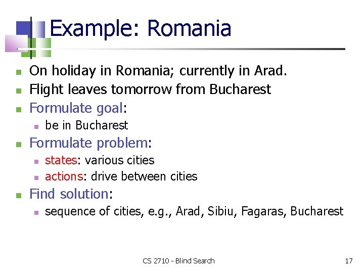 Example: Romania On holiday in Romania; currently in Arad. Flight leaves tomorrow from Bucharest
