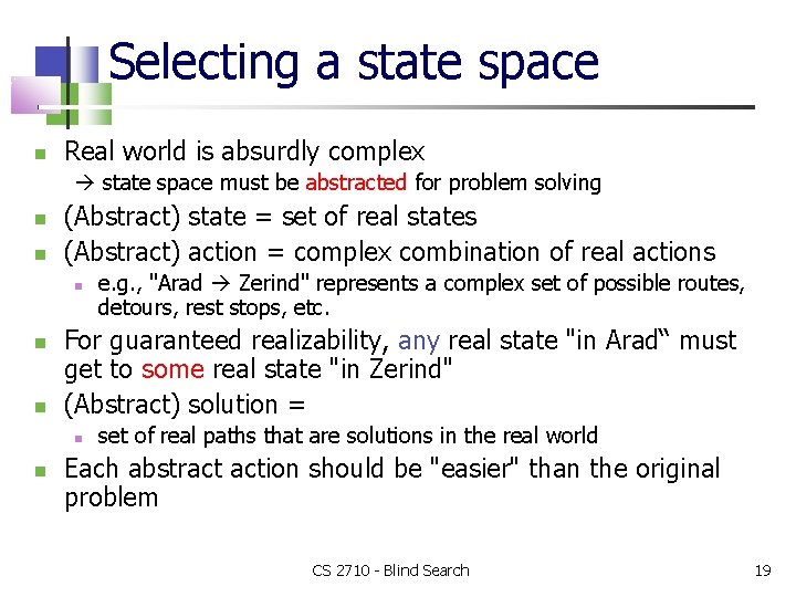 Selecting a state space Real world is absurdly complex state space must be abstracted