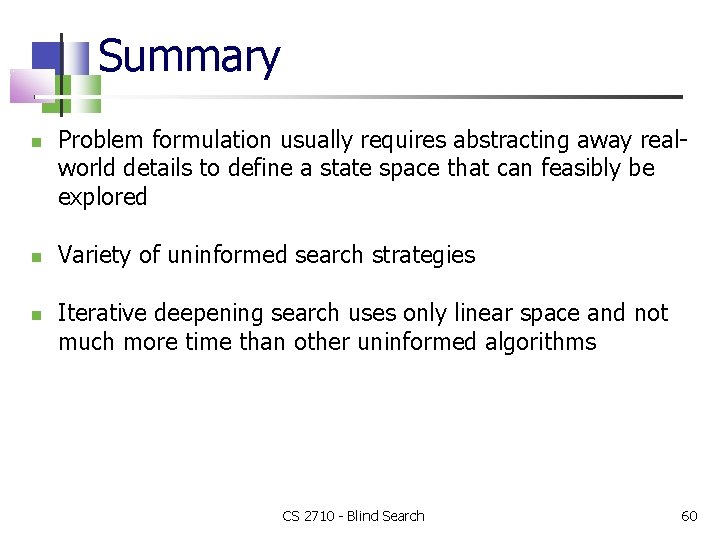 Summary Problem formulation usually requires abstracting away realworld details to define a state space