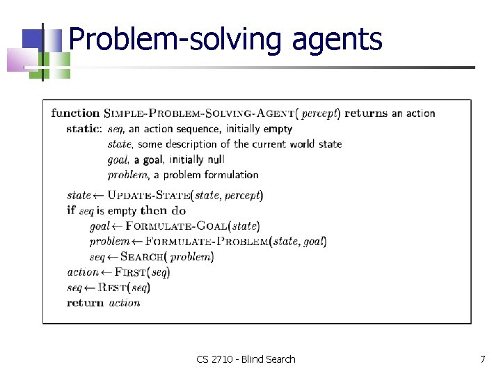 Problem-solving agents CS 2710 - Blind Search 7 