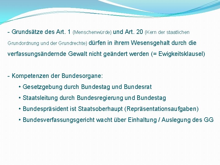 - Grundsätze des Art. 1 (Menschenwürde) und Art. 20 (Kern der staatlichen Grundordnung und