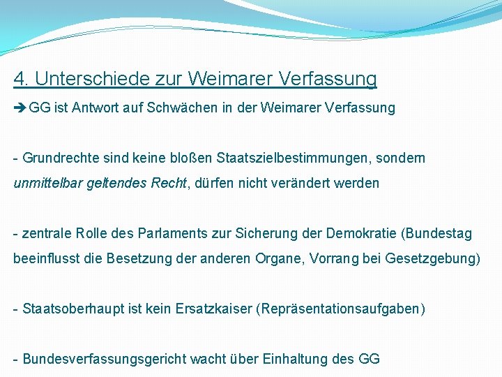 4. Unterschiede zur Weimarer Verfassung GG ist Antwort auf Schwächen in der Weimarer Verfassung