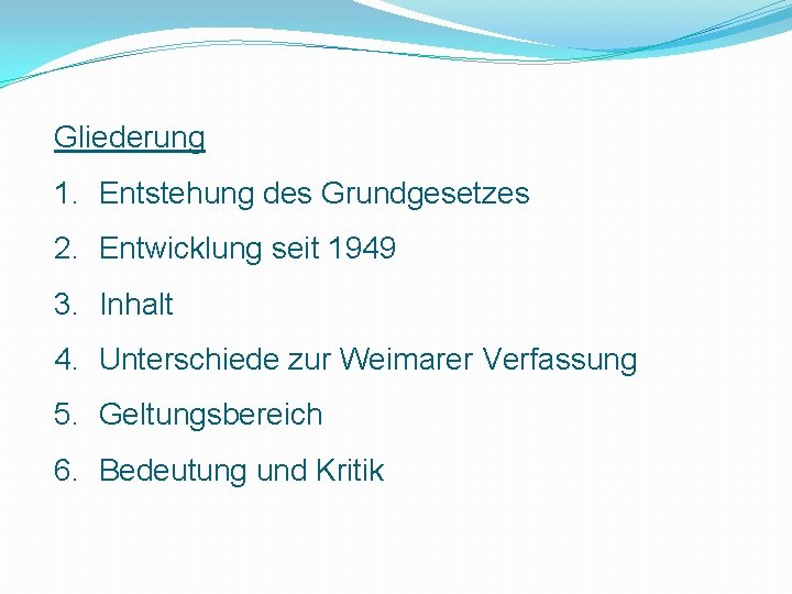 Gliederung 1. Entstehung des Grundgesetzes 2. Entwicklung seit 1949 3. Inhalt 4. Unterschiede zur