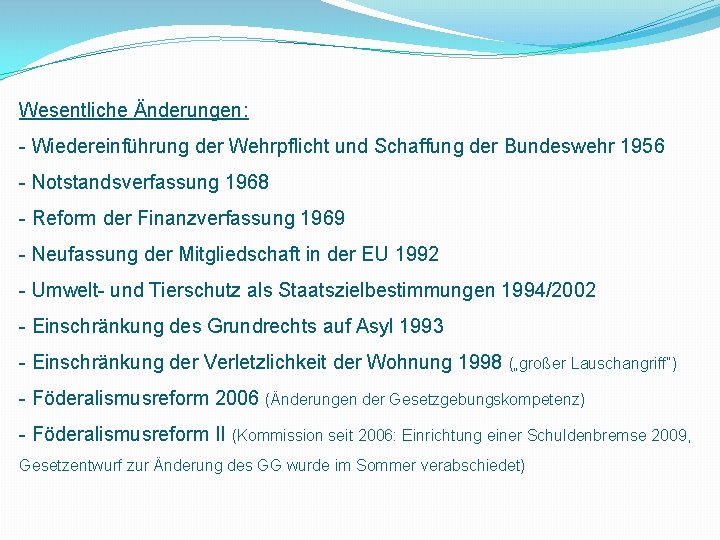 Wesentliche Änderungen: - Wiedereinführung der Wehrpflicht und Schaffung der Bundeswehr 1956 - Notstandsverfassung 1968
