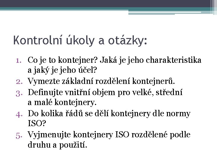 Kontrolní úkoly a otázky: 1. Co je to kontejner? Jaká je jeho charakteristika a