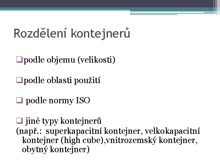 Rozdělení kontejnerů qpodle objemu (velikosti) qpodle oblasti použití q podle normy ISO q jiné