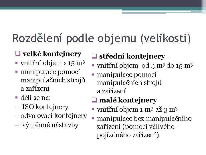Rozdělení podle objemu (velikosti) q velké kontejnery § vnitřní objem › 15 m 3