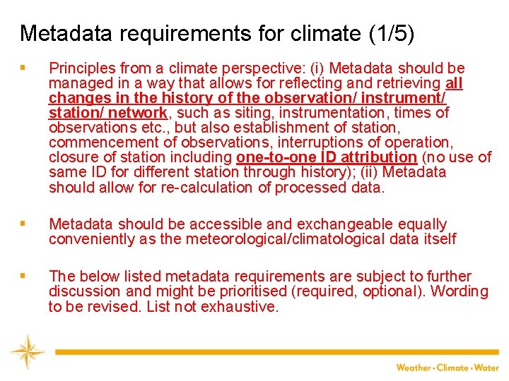 Metadata requirements for climate (1/5) § Principles from a climate perspective: (i) Metadata should