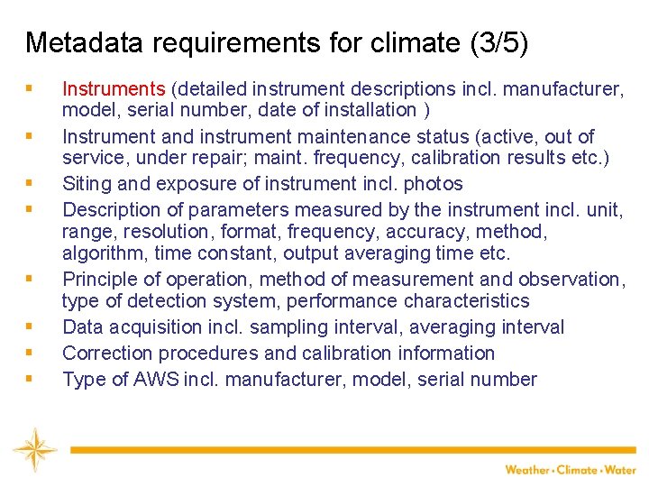 Metadata requirements for climate (3/5) § § § § Instruments (detailed instrument descriptions incl.