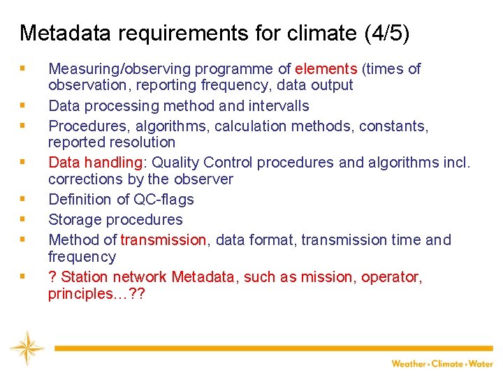 Metadata requirements for climate (4/5) § § § § Measuring/observing programme of elements (times