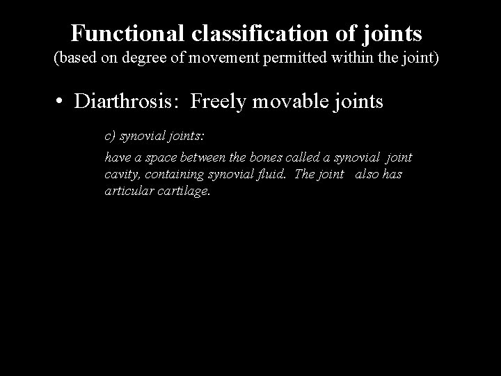 Functional classification of joints (based on degree of movement permitted within the joint) •