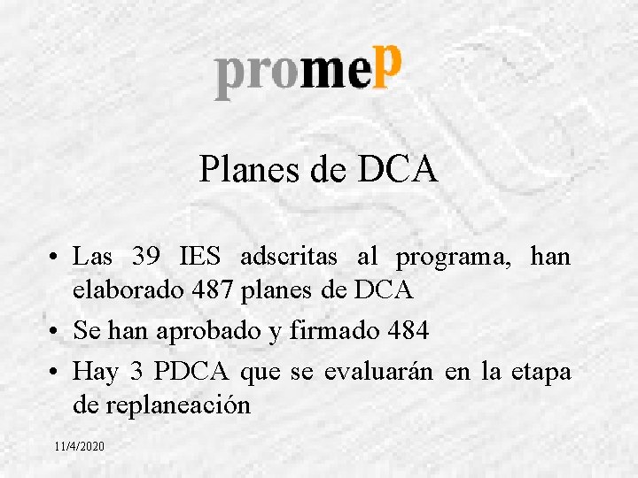 Planes de DCA • Las 39 IES adscritas al programa, han elaborado 487 planes