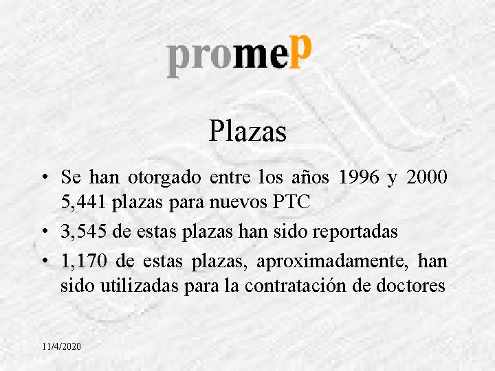 Plazas • Se han otorgado entre los años 1996 y 2000 5, 441 plazas