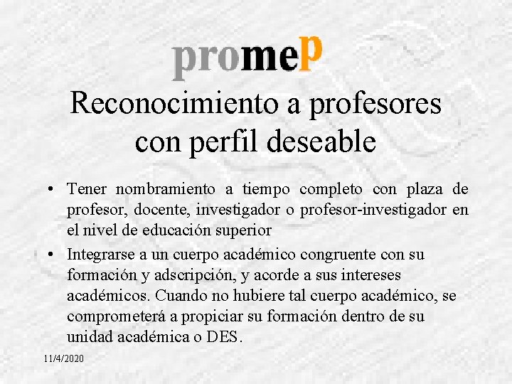 Reconocimiento a profesores con perfil deseable • Tener nombramiento a tiempo completo con plaza