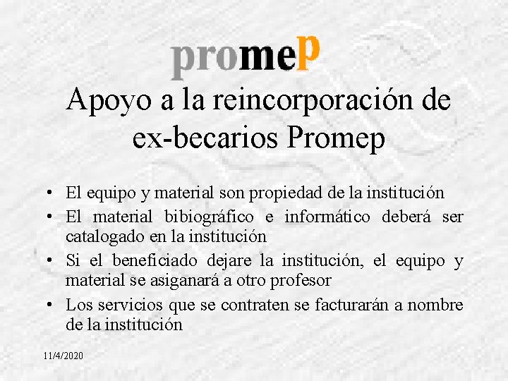 Apoyo a la reincorporación de ex-becarios Promep • El equipo y material son propiedad