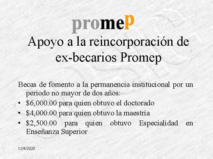 Apoyo a la reincorporación de ex-becarios Promep Becas de fomento a la permanencia institucional